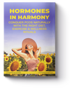 Hormones In Harmony: Conquer PCOS Naturally With The Right Diet, Exercise & Wellness Rituals