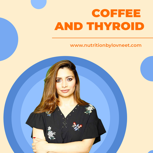 Learn about Coffee and Thyroid from Lovneet Batra